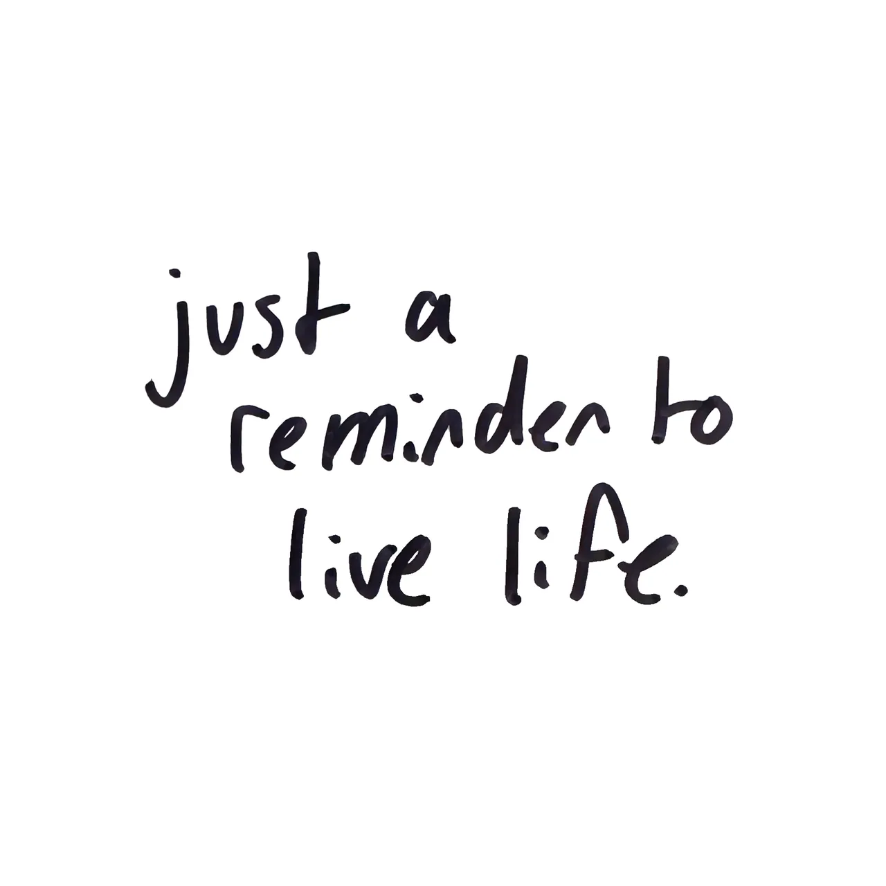 Just A Reminder To Live Life cover